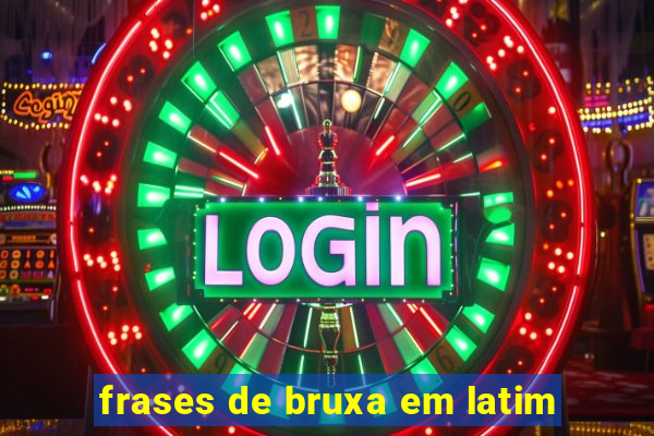 frases de bruxa em latim